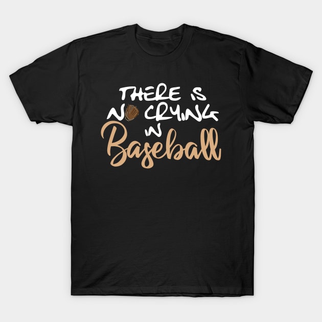 No Crying in Baseball, Glove White T-Shirt by Lusy